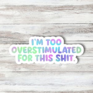 Overstimulated Sticker