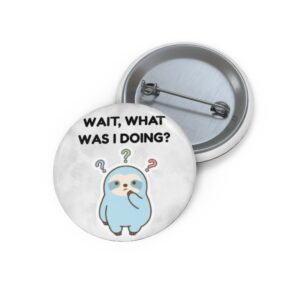 What Was I Doing Button