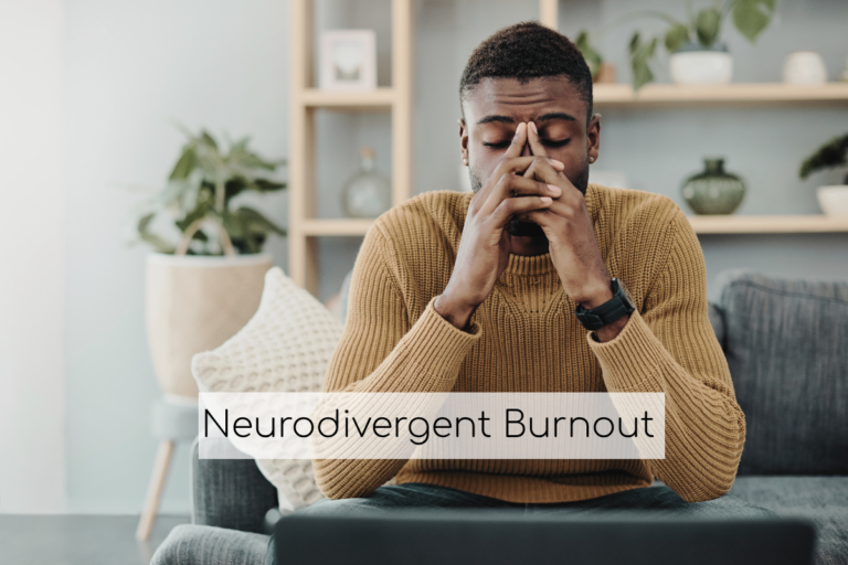 Neurodivergent Burnout: What It Is, Why It Happens, and How to Know If You’re Experiencing It